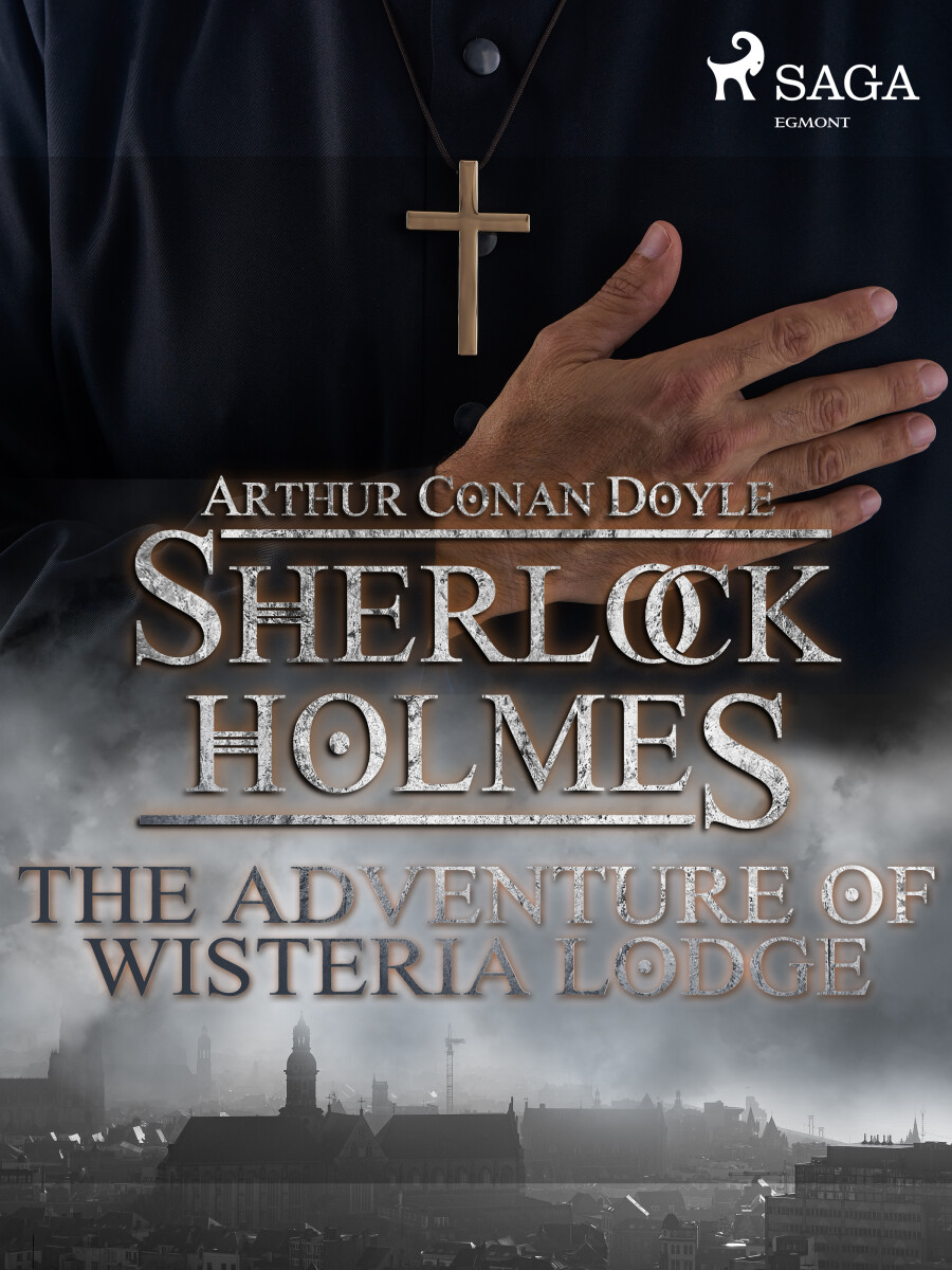 The Adventure of Wisteria Lodge - Sir Arthur Conan Doyle