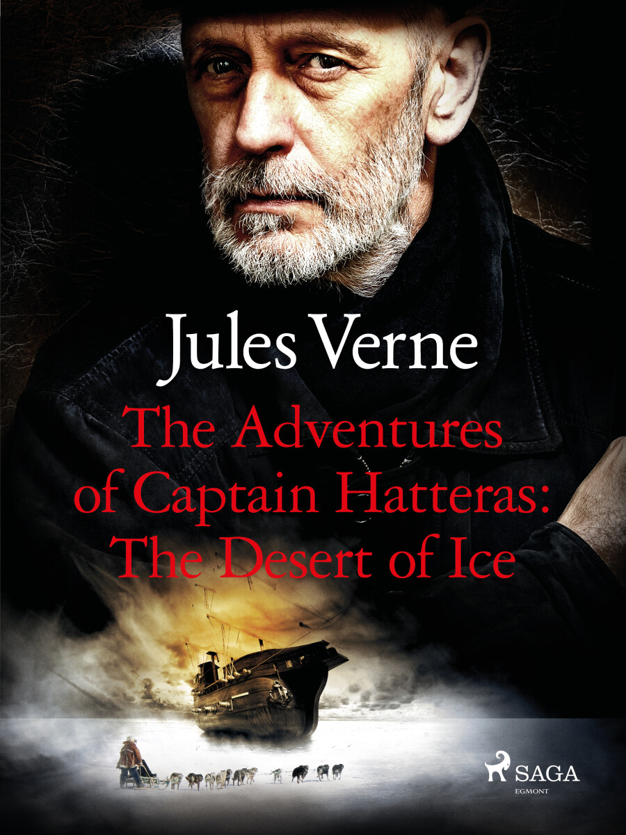 The Adventures of Captain Hatteras: The Desert of Ice - Jules Verne