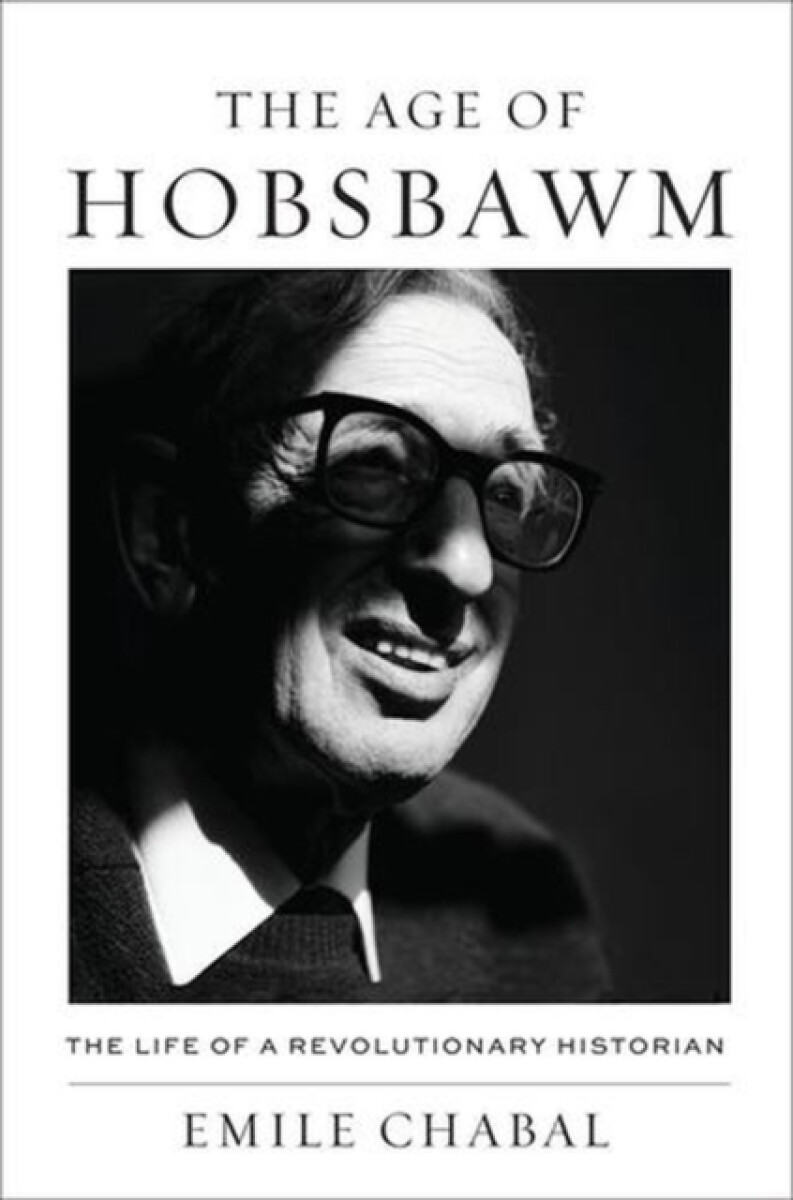 The Age of Hobsbawm - Emile Chabal