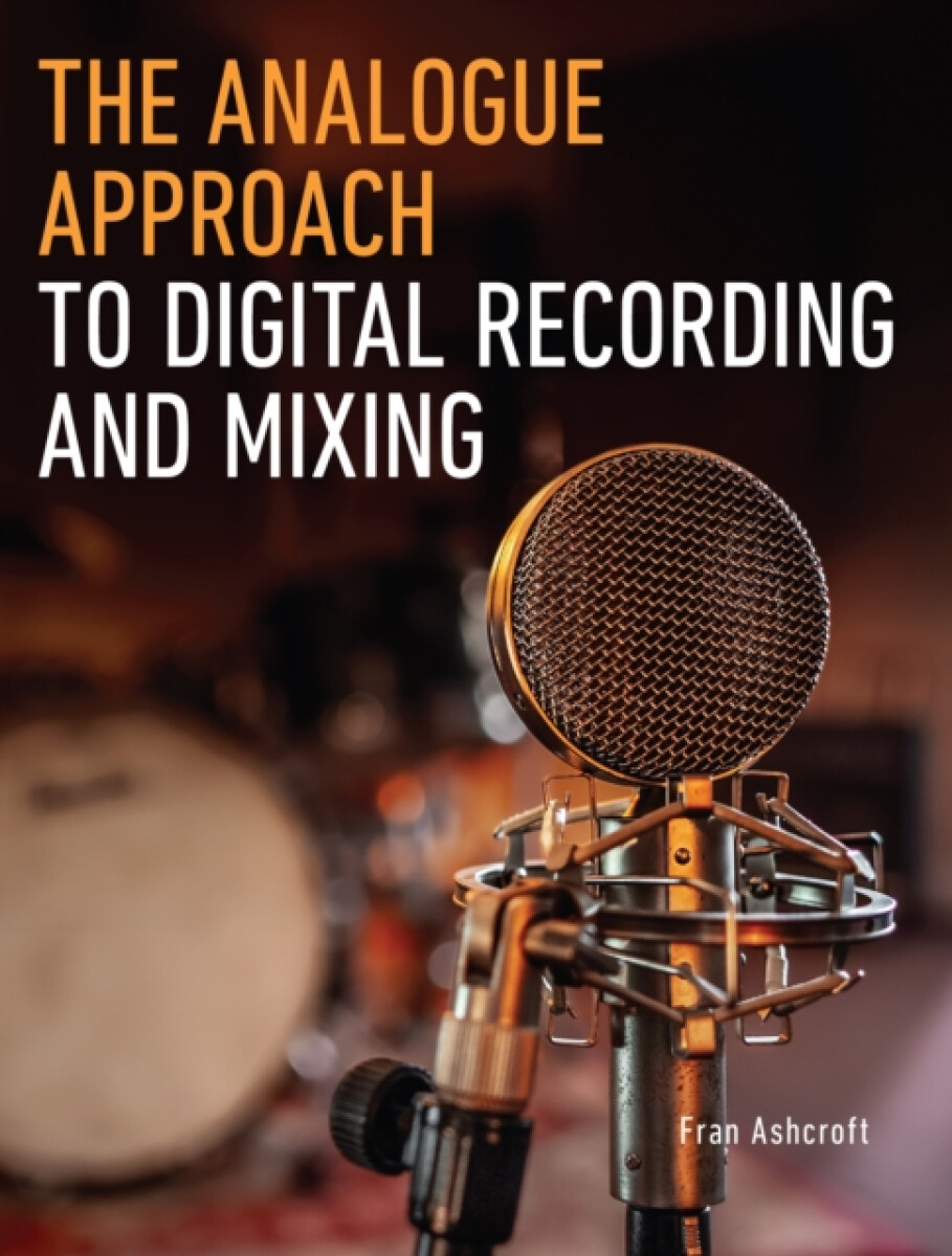 Kniha Analogue Approach to Digital Recording and Mixing