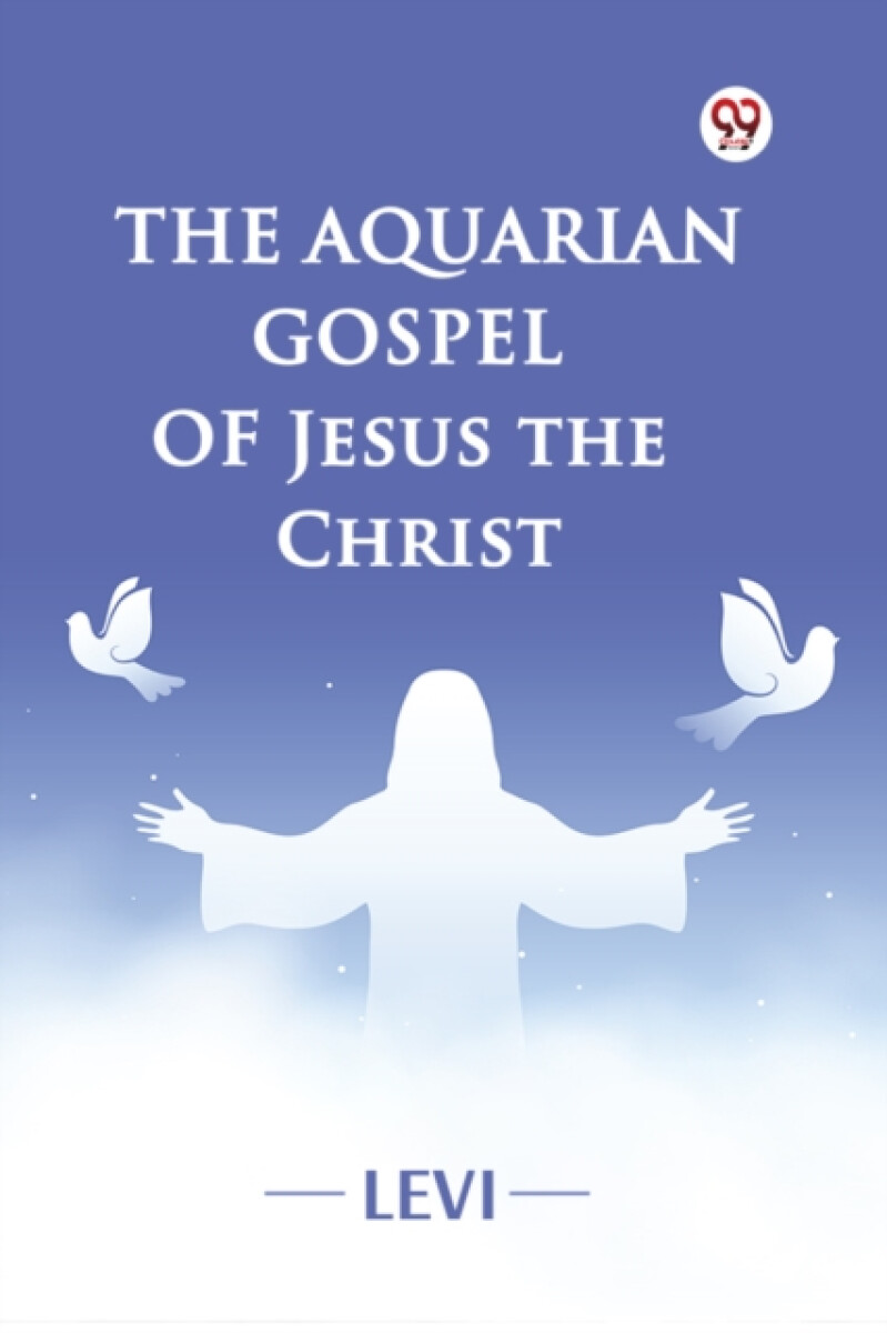 The Aquarian Gospel of Jesus the Christ
