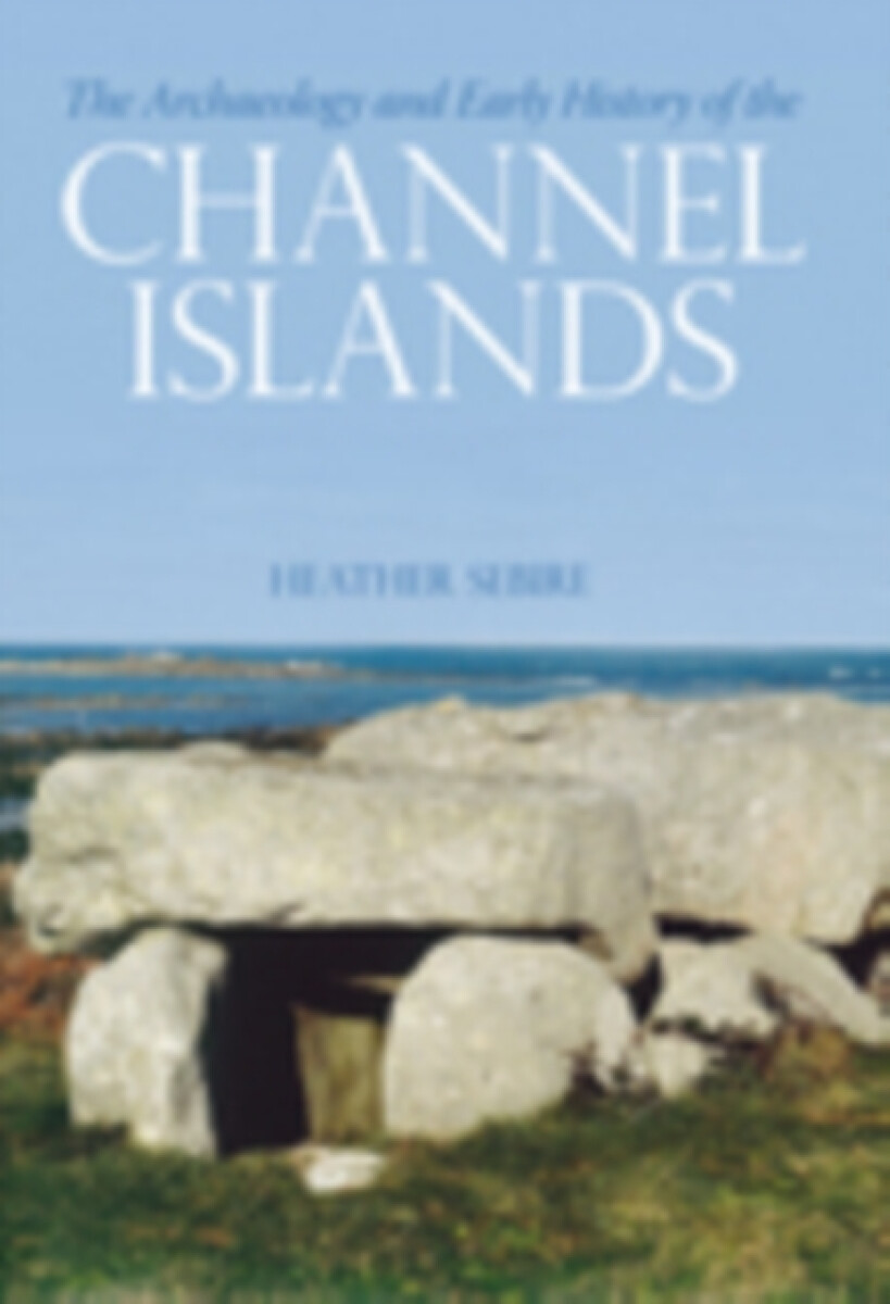 Kniha The Archaeology and Early History of the Channel Islands