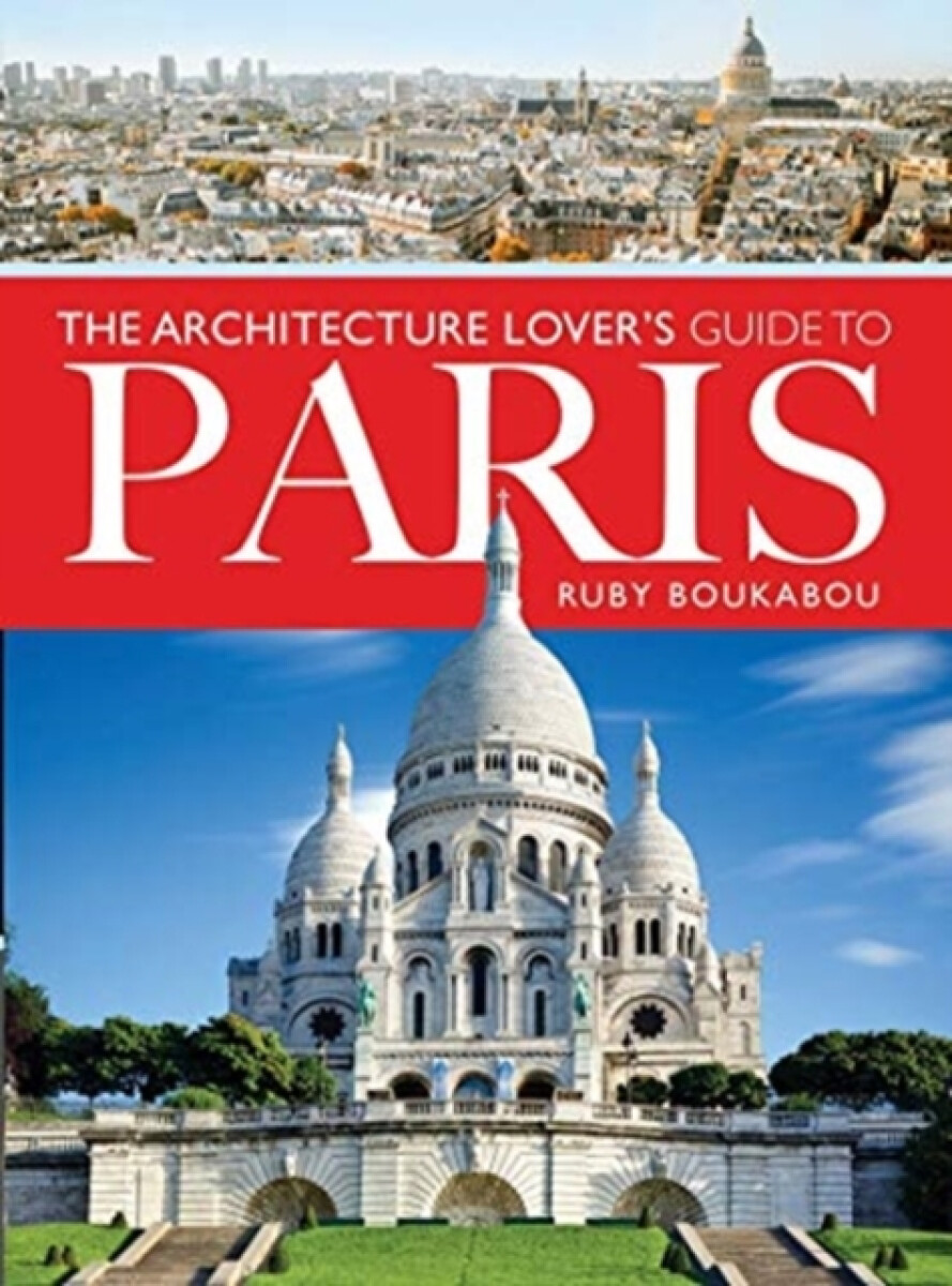 Kniha Architecture Lover's Guide to Paris