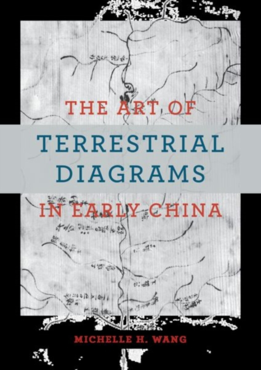 Kniha Art of Terrestrial Diagrams in Early China