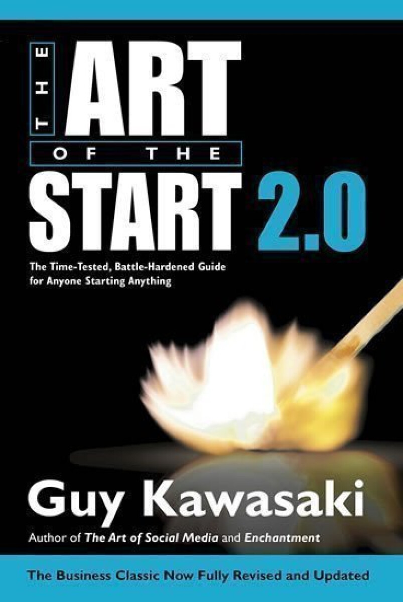 Kniha The Art of the Start 2.0 : The Time-Tested, Battle-Hardened Guide for Anyone Starting Anything