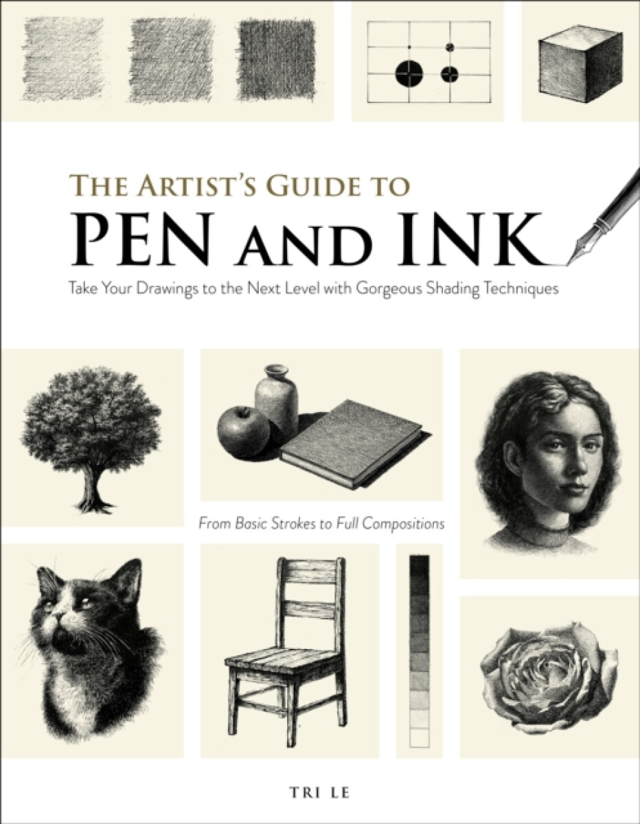 The Artist's Guide to Pen and Ink - Tri Le
