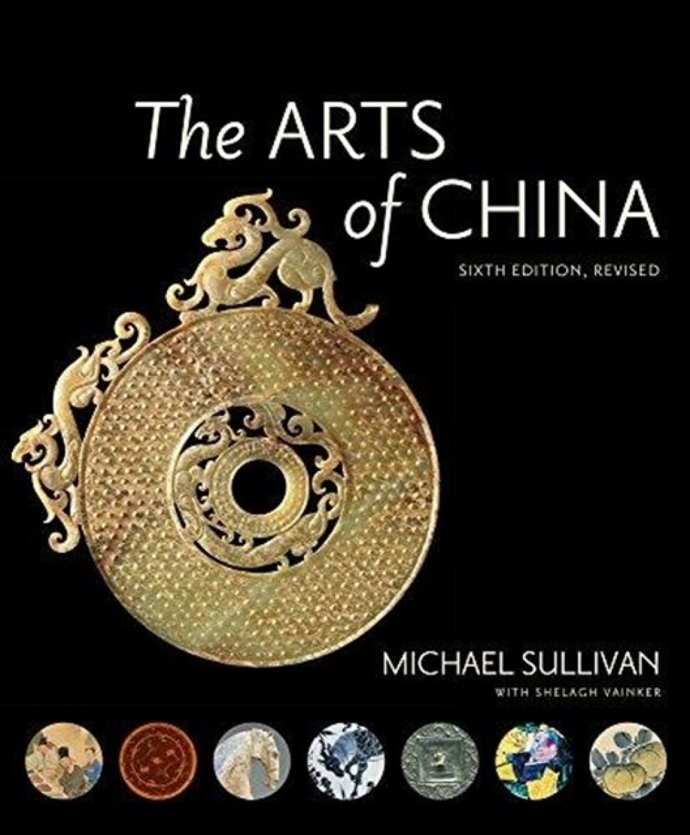 Kniha Arts of China, Sixth Edition, Revised and Expanded