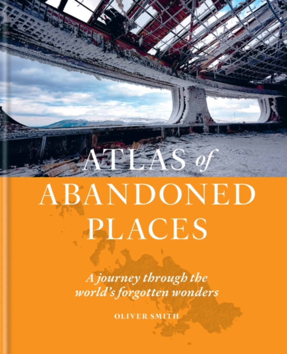 Kniha The Atlas of Abandoned Places