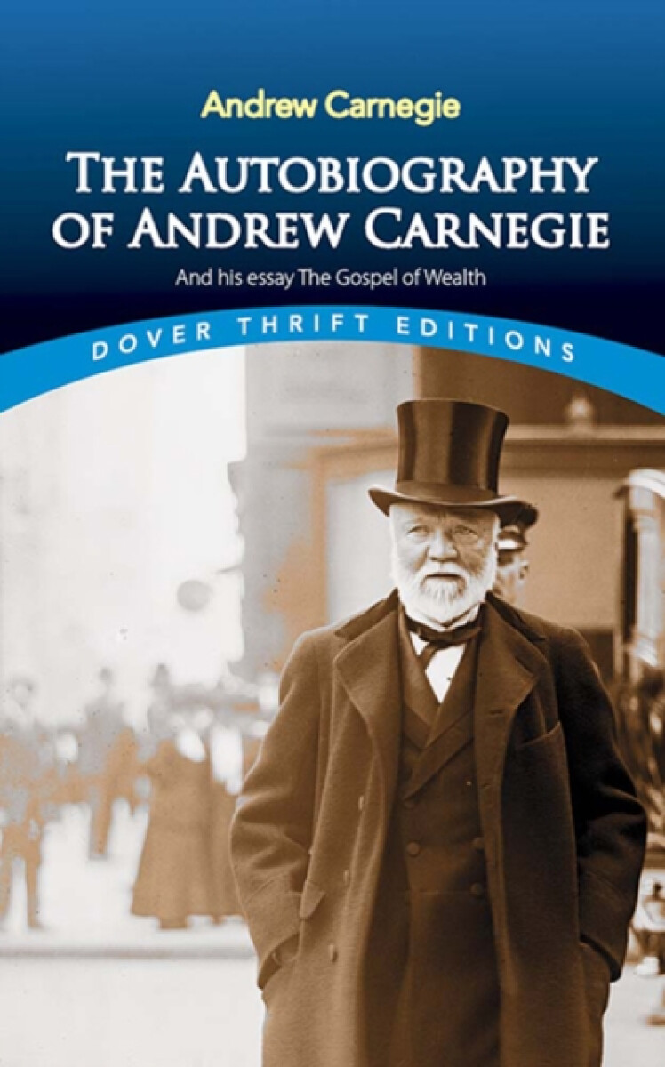 Kniha Autobiography of Andrew Carnegie and His Essay