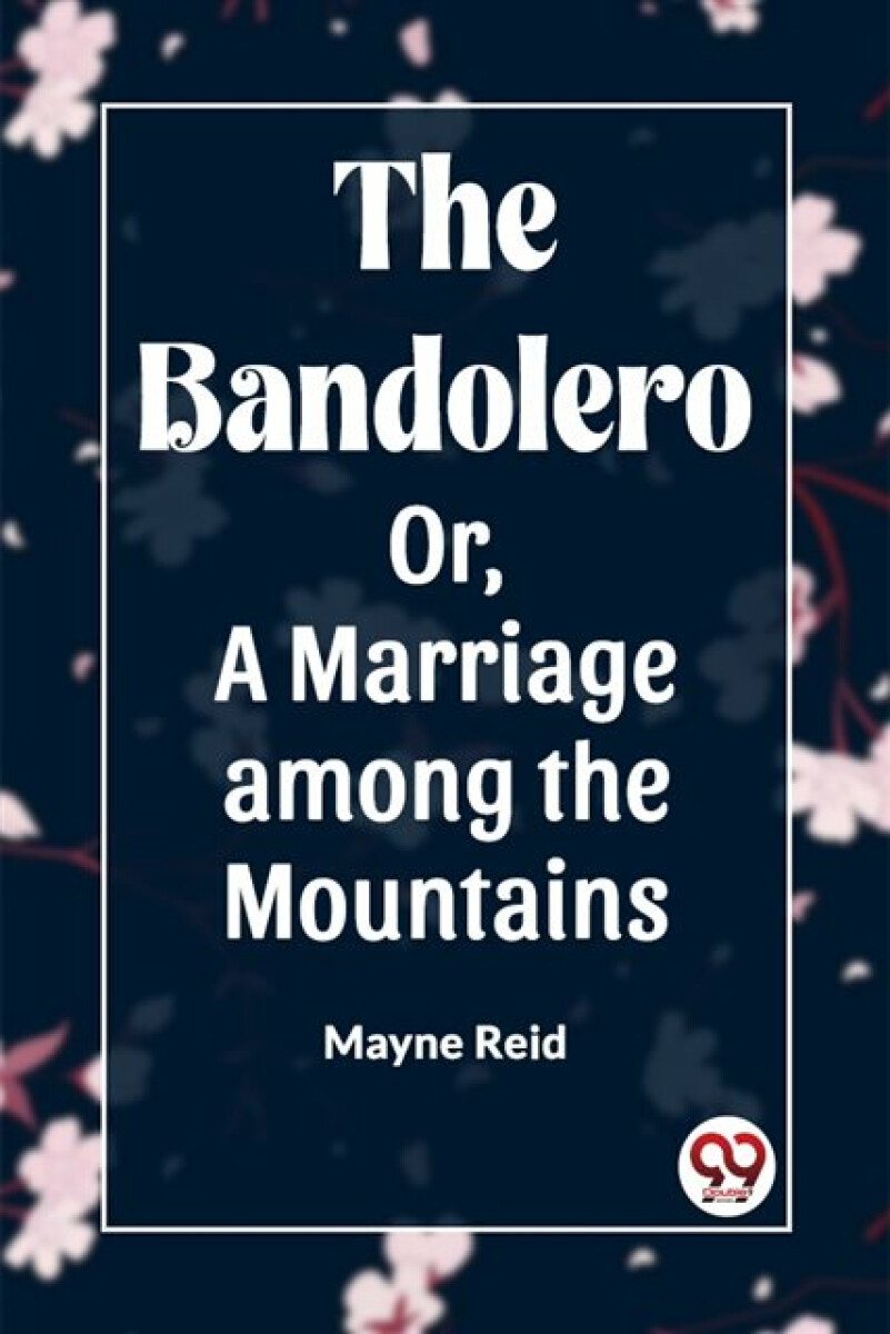 Kniha Bandolero; Or, A Marriage among the Mountains (Edition2023)