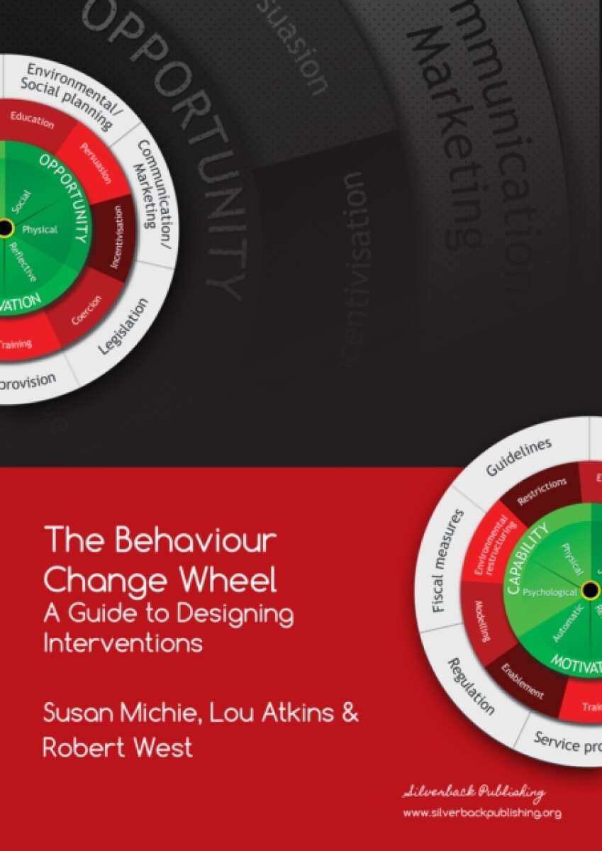 The Behaviour Change Wheel - Dr. Lou Atkins, Prof. Susan Michie, Prof. Robert West