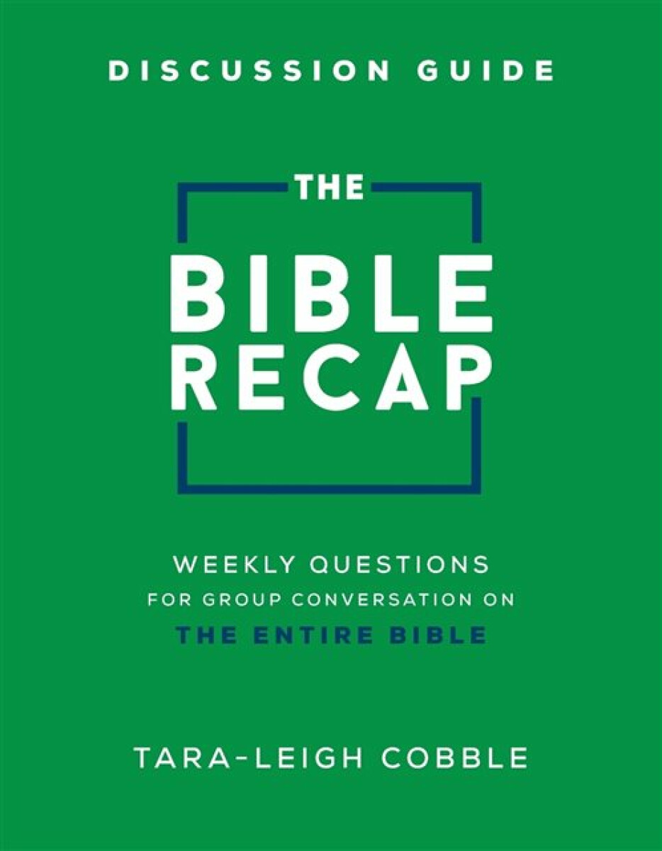 Kniha Bible Recap Discussion Guide – Weekly Questions for Group Conversation on the Entire Bible
