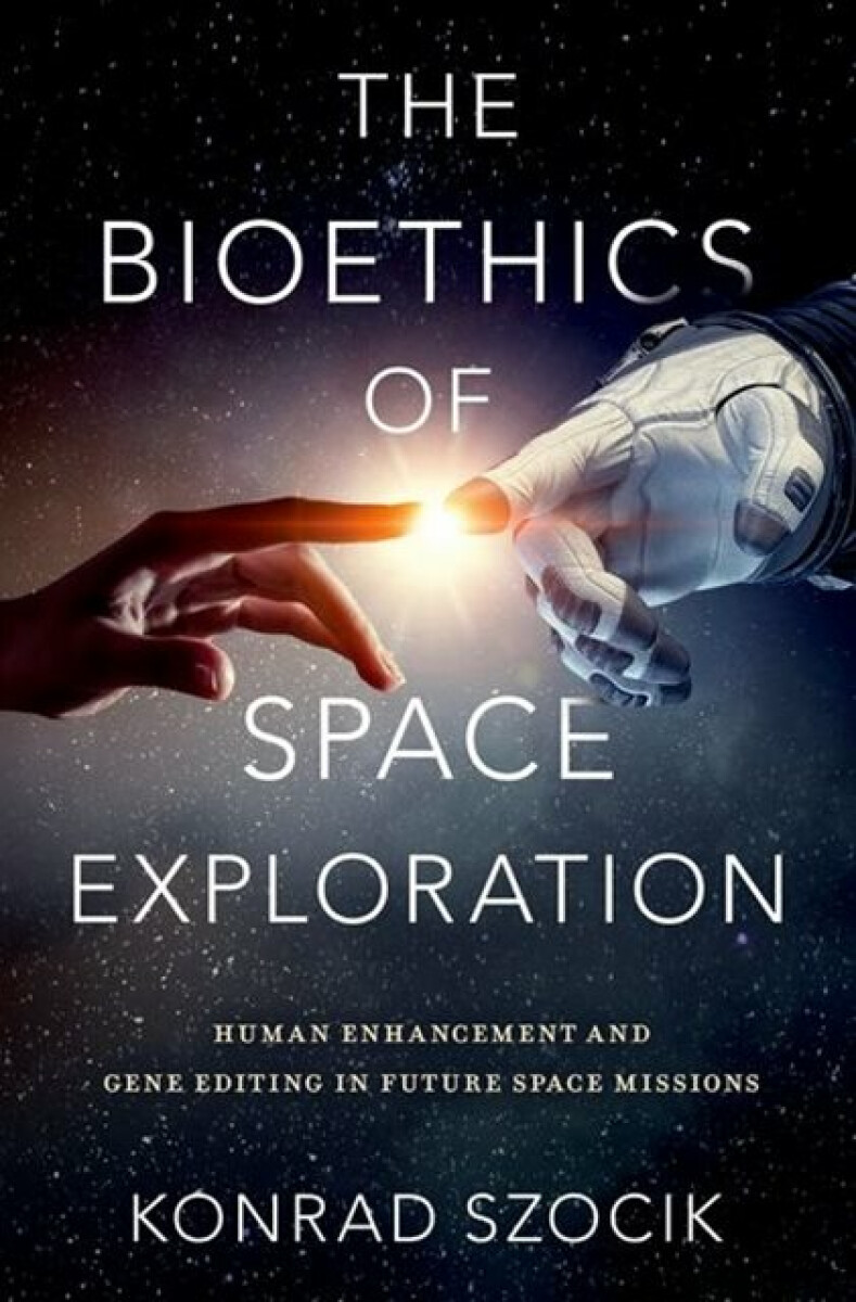 Kniha Bioethics of Space Exploration