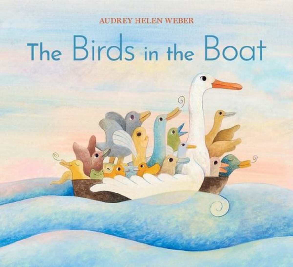 The Birds in the Boat - Audrey Helen Weber