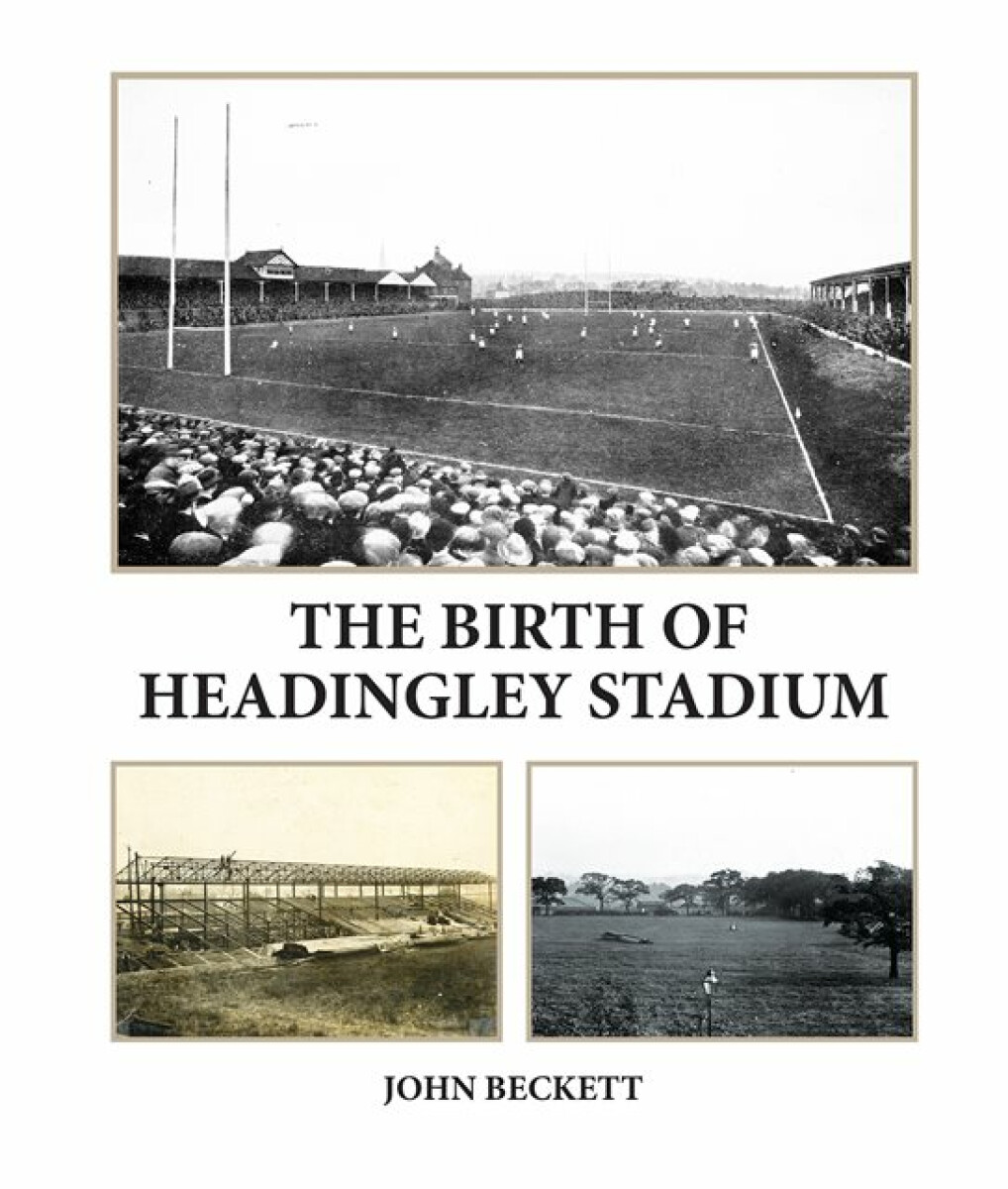 Kniha Birth of Headingley Stadium