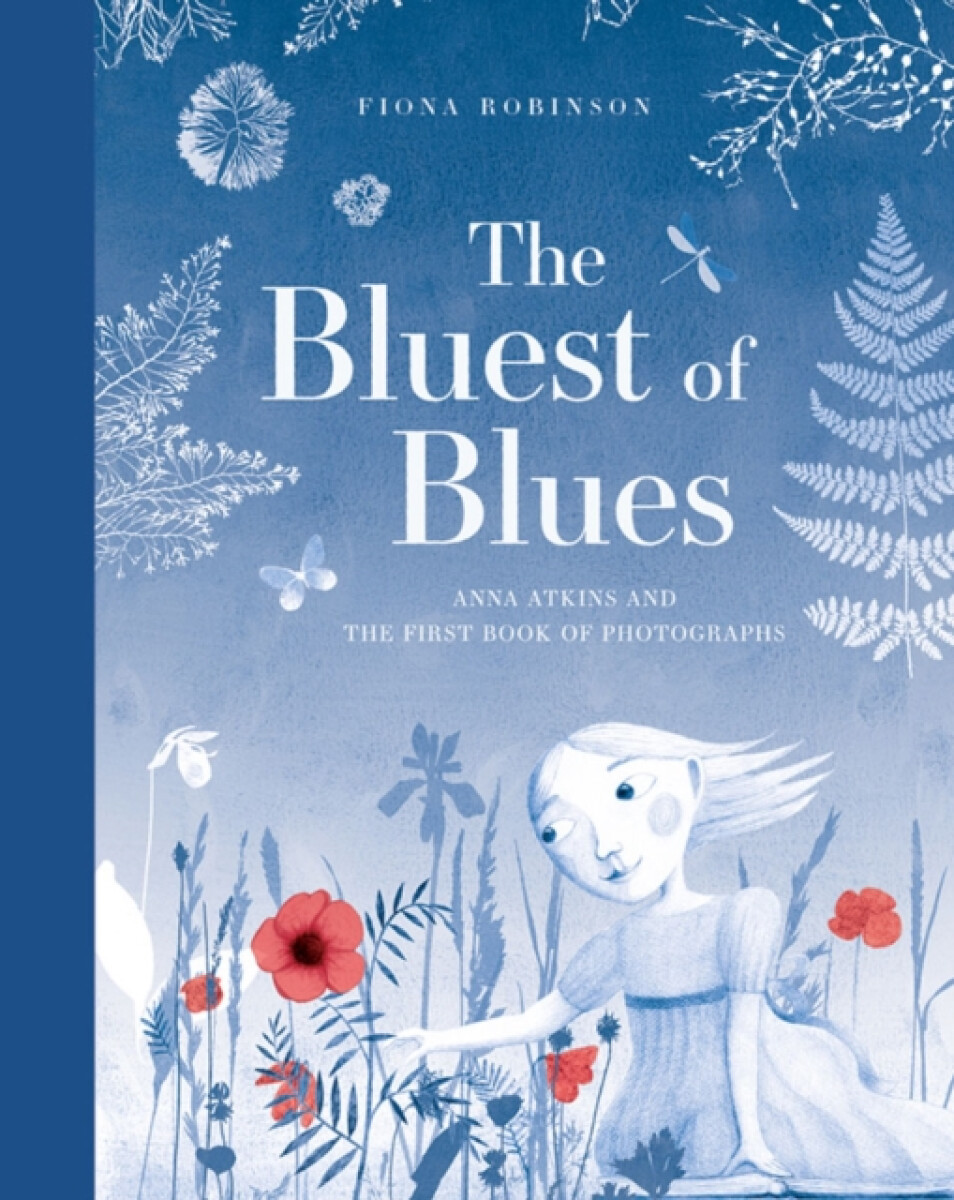 Kniha Bluest of Blues: Anna Atkins and the First Book of Photographs