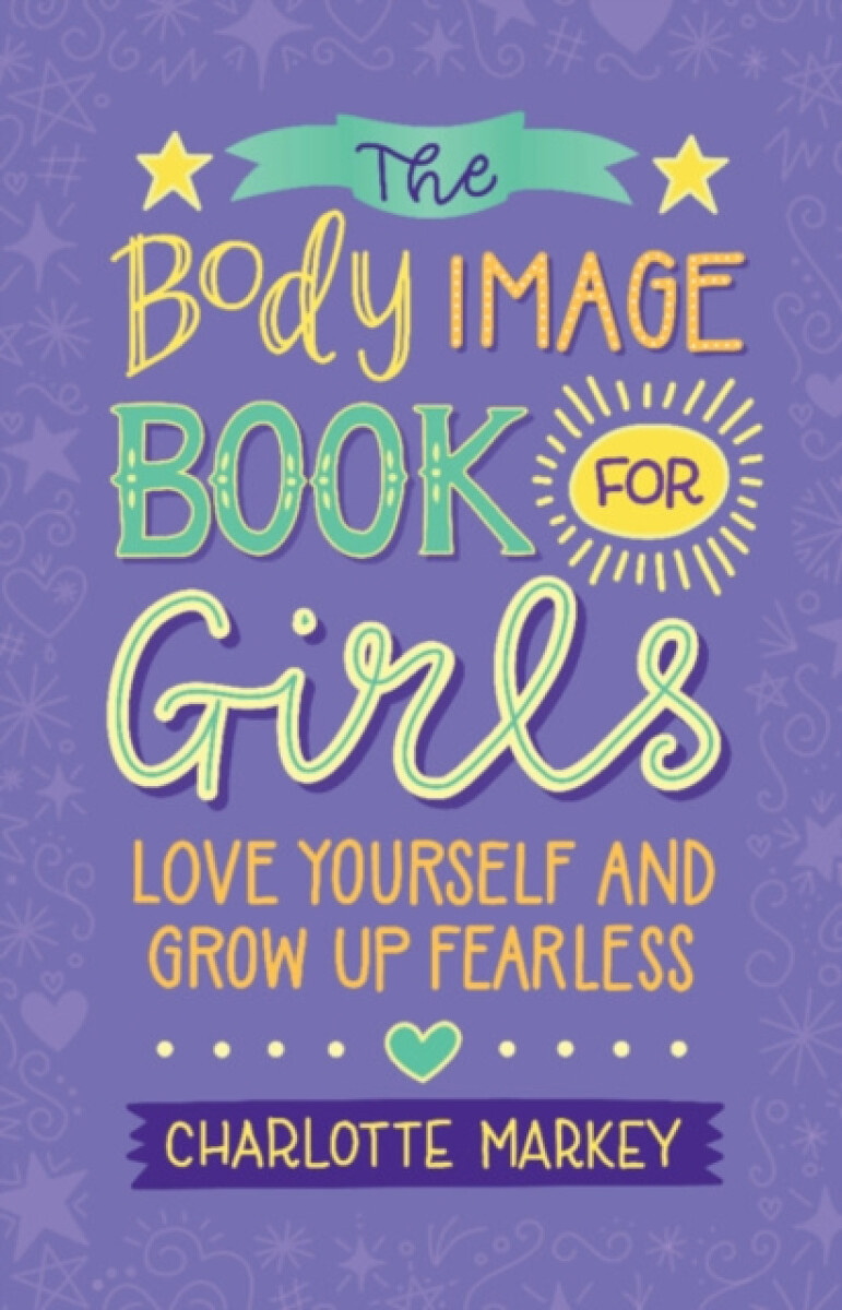 Kniha The Body Image Book for Girls: Love Yourself and Grow Up Fearless