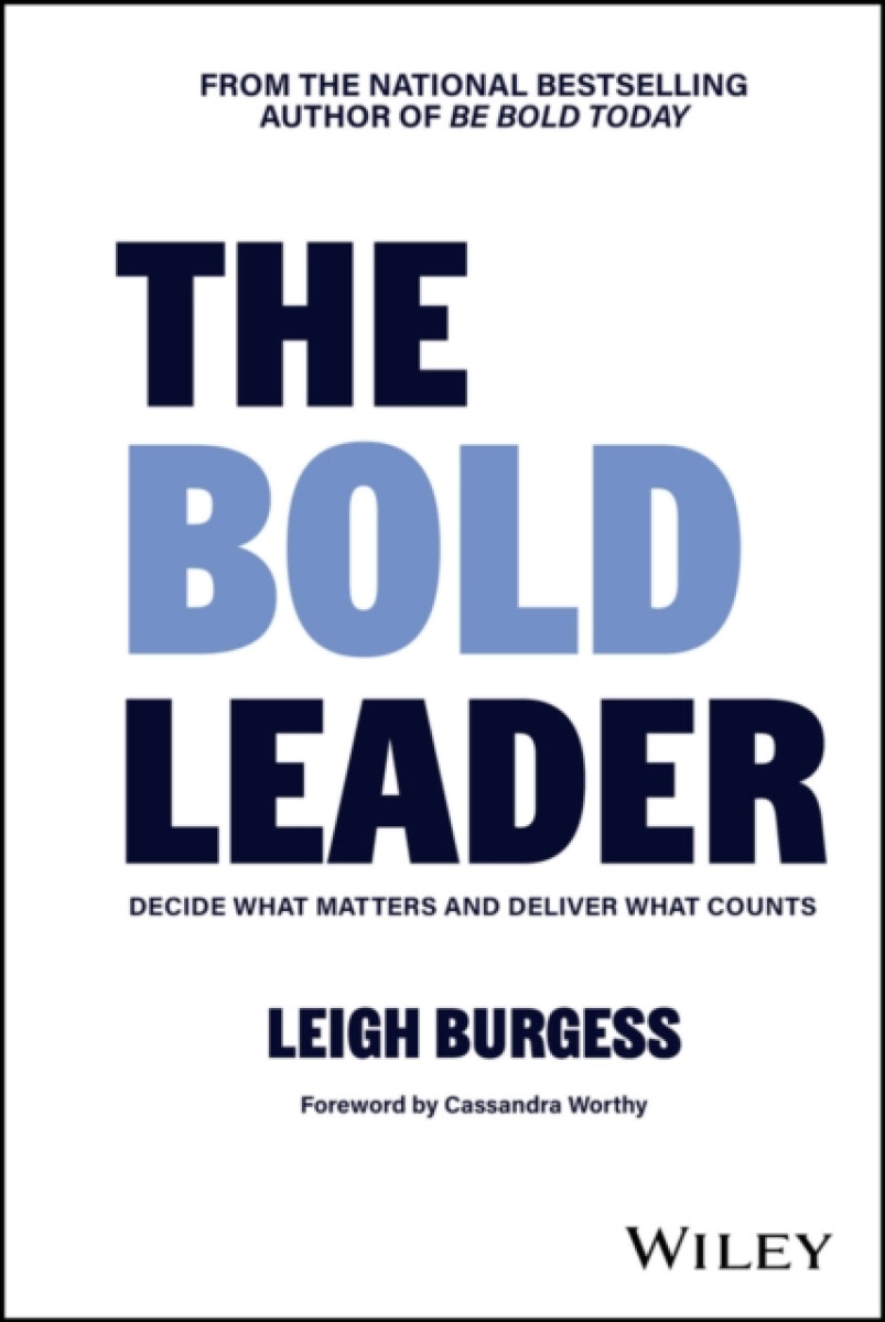 Kniha BOLD Leader: Decide What Matters and Deliver What Counts