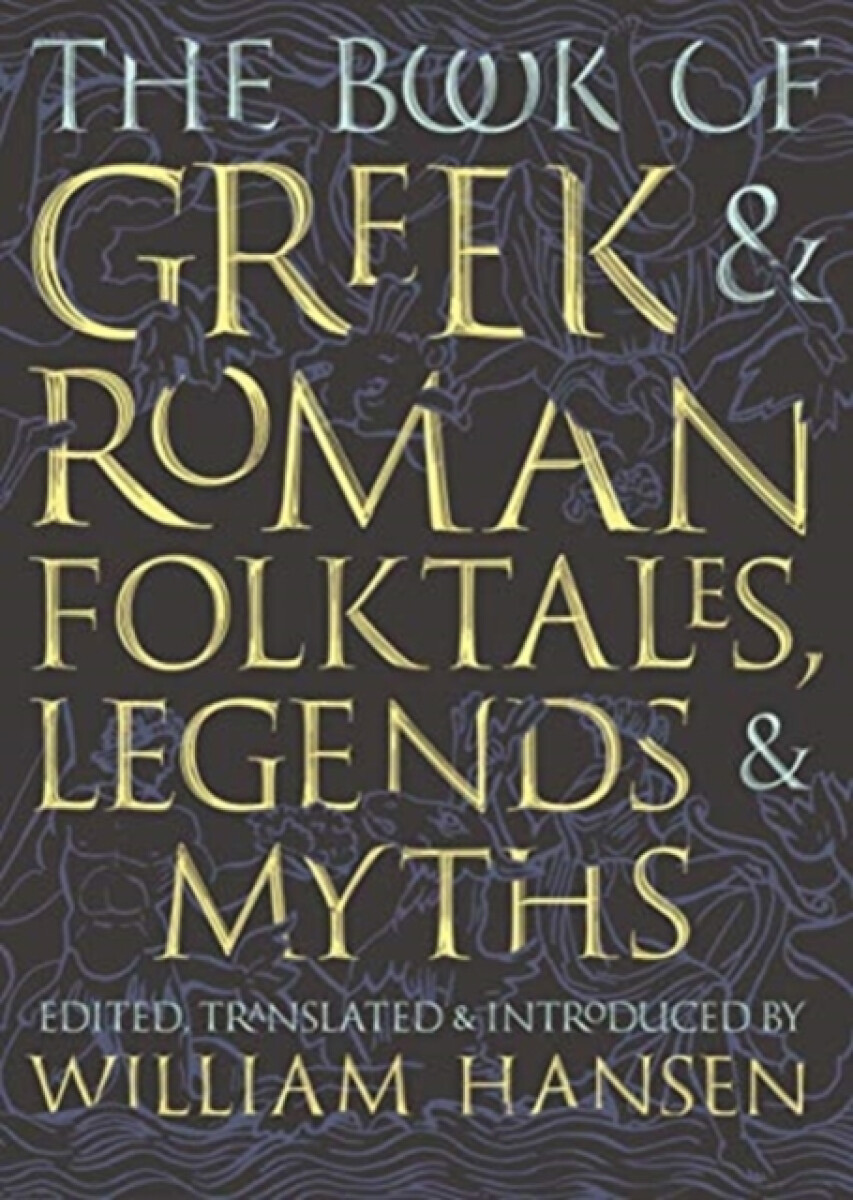 Levně The Book of Greek and Roman Folktales, Legends, and Myths