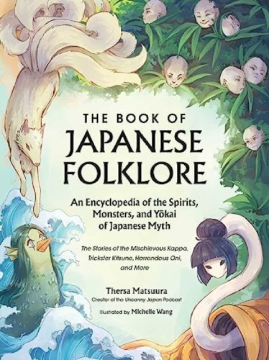 Kniha Book of Japanese Folklore: An Encyclopedia of the Spirits, Monsters, and Yokai of Japanese Myth