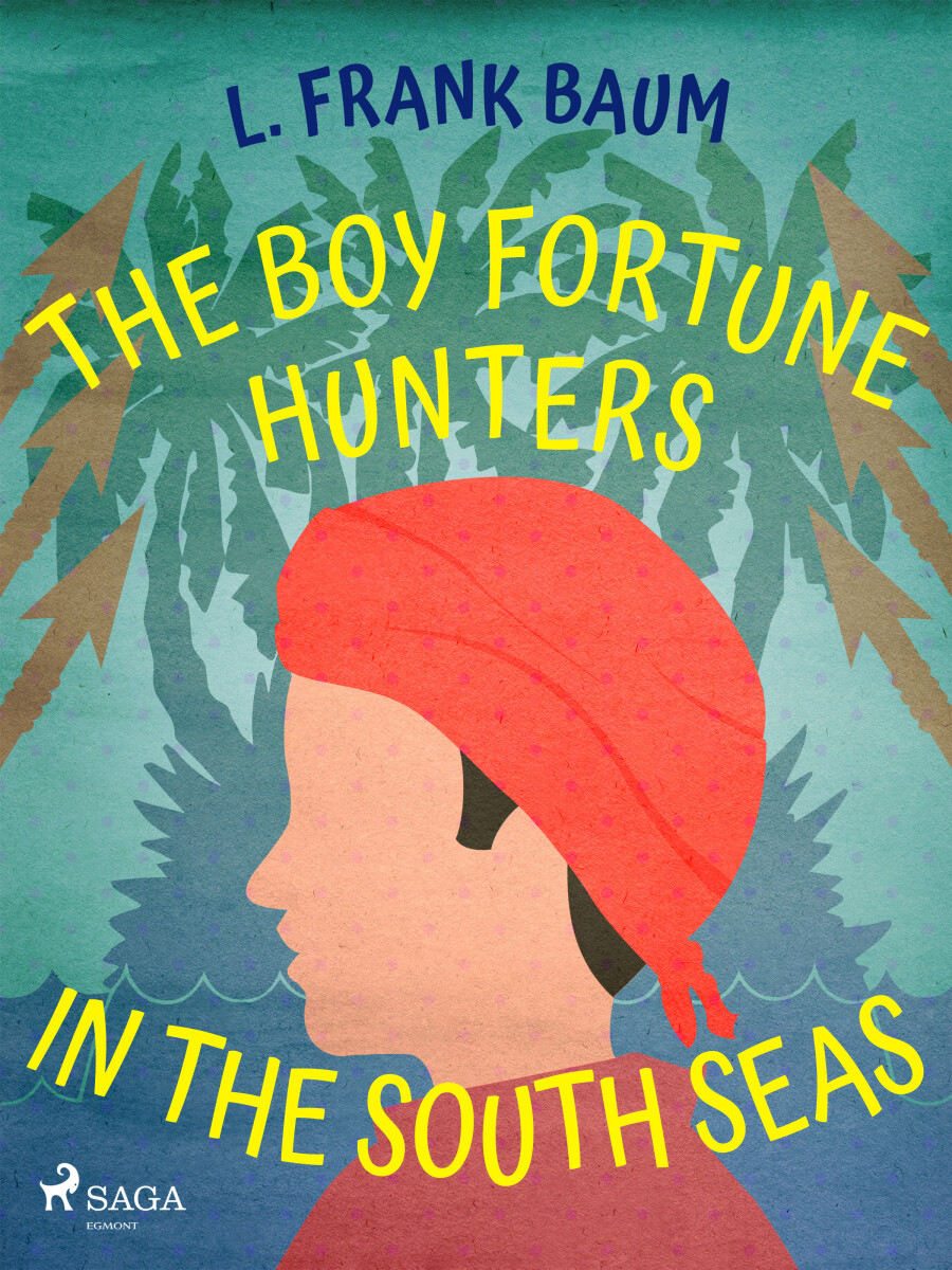 The Boy Fortune Hunters in the South Seas - Lyman Frank Baum