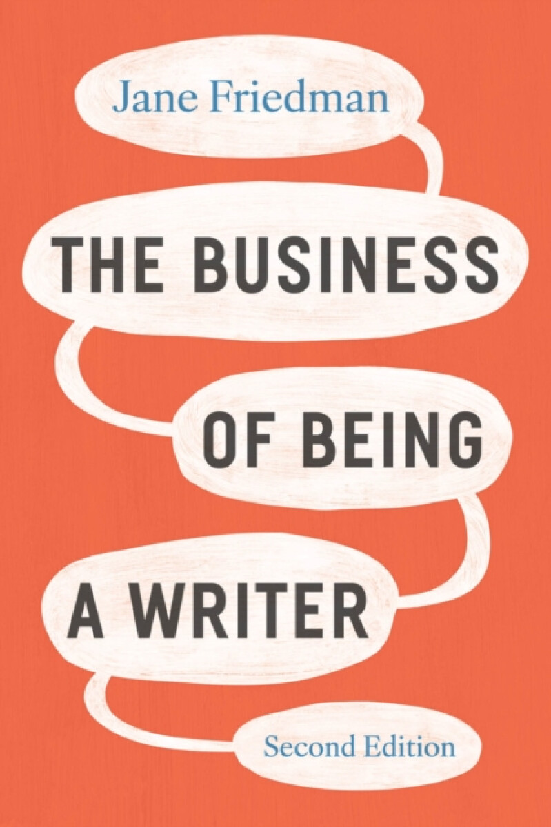 Levně The Business of Being a Writer, Second Edition - Jane Friedman