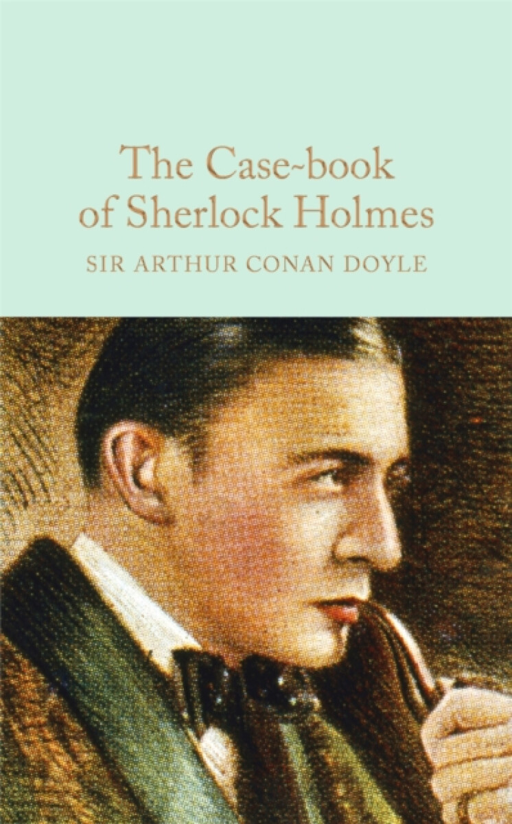 The Case-Book of Sherlock Holmes - Sir Arthur Conan Doyle