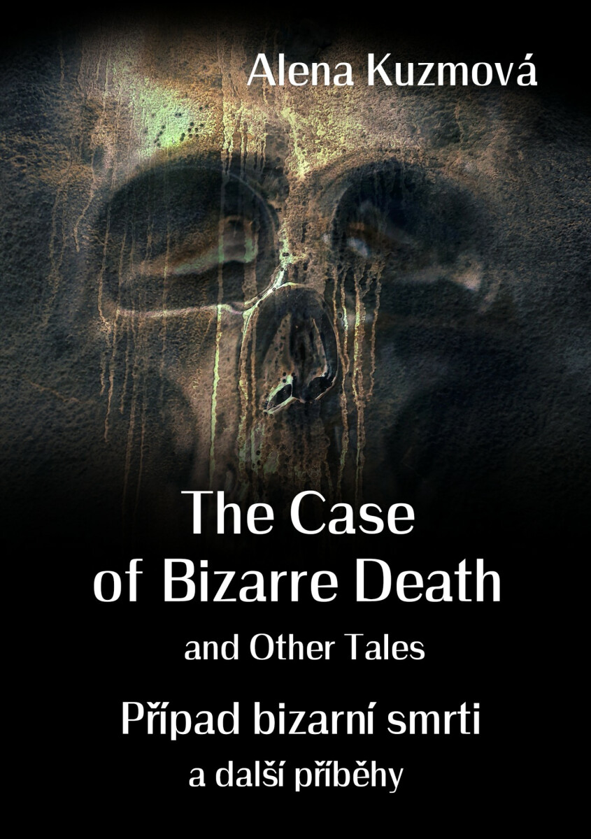 The Case of Bizarre Death and Other Tales / Případ bizarní smrti a další příběhy - Alena Kuzmová