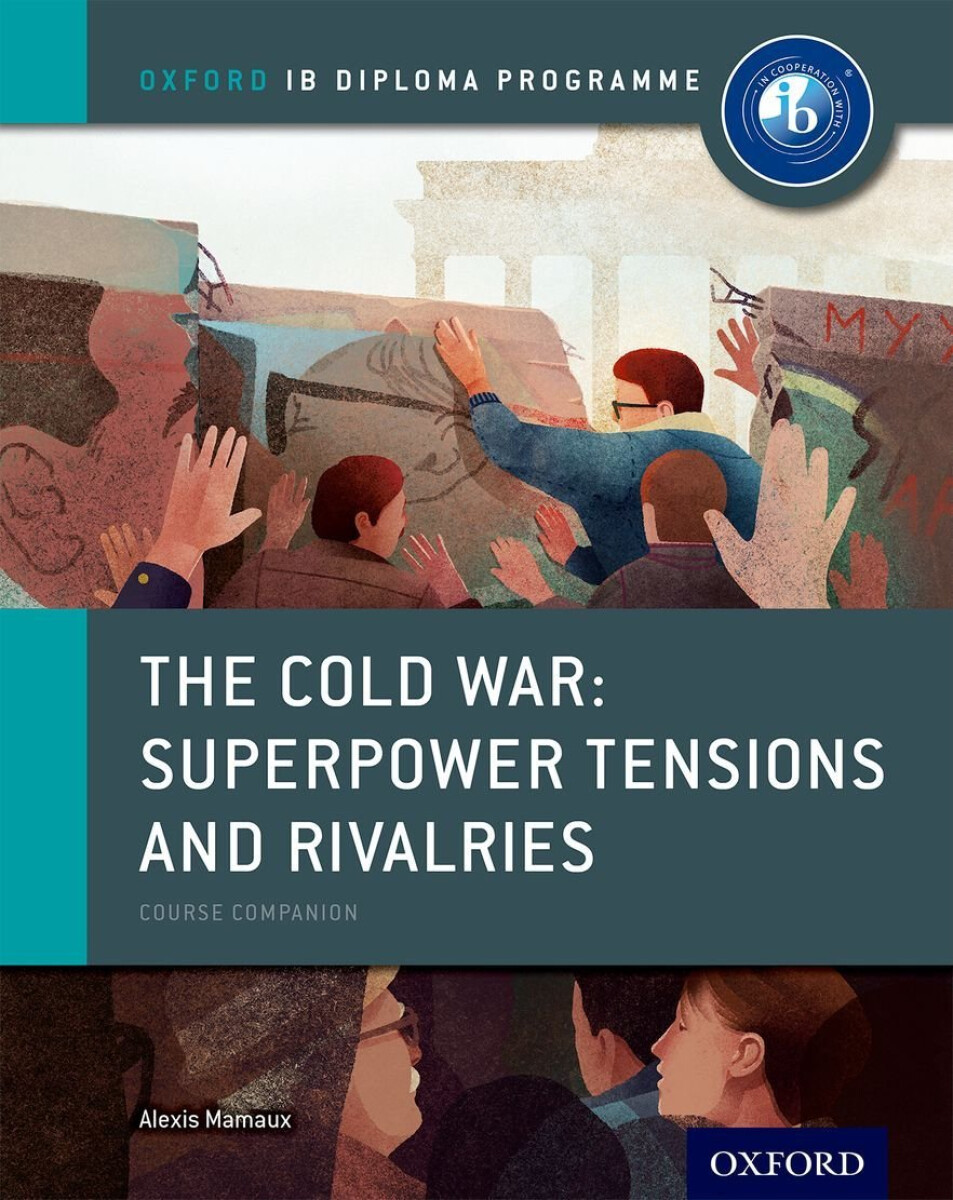 Kniha Oxford IB Diploma Programme: The Cold War: Superpower Tensions and Rivalries Course Companion