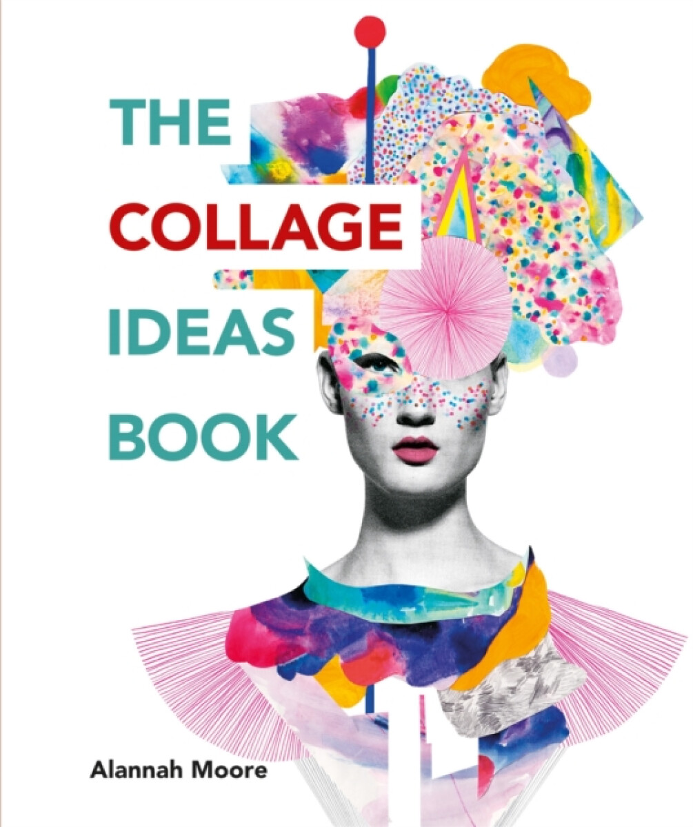 Levně The Collage Ideas Book - Alannah Moore