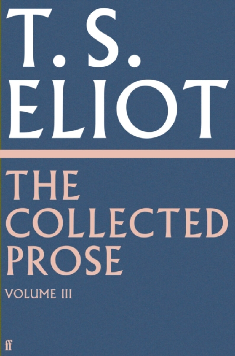 Kniha Collected Prose of T.S. Eliot Volume 3