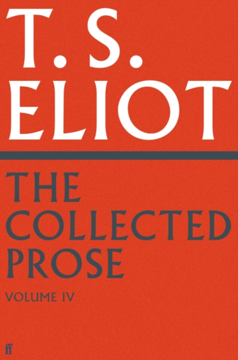 Kniha Collected Prose of T.S. Eliot Volume 4