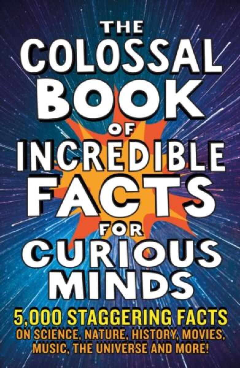 Kniha The Colossal Book of Incredible Facts for Curious Minds