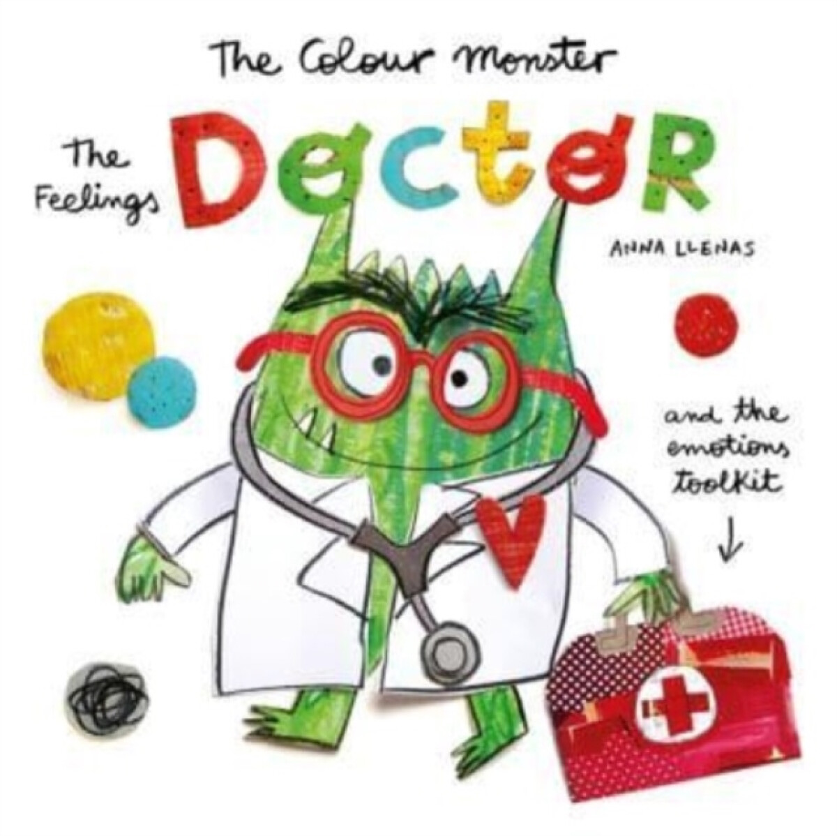 Kniha Colour Monster: The Feelings Doctor and the Emotions Toolkit
