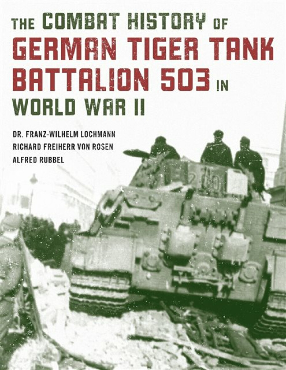 Kniha Combat History of German Tiger Tank Battalion 503 in World War II