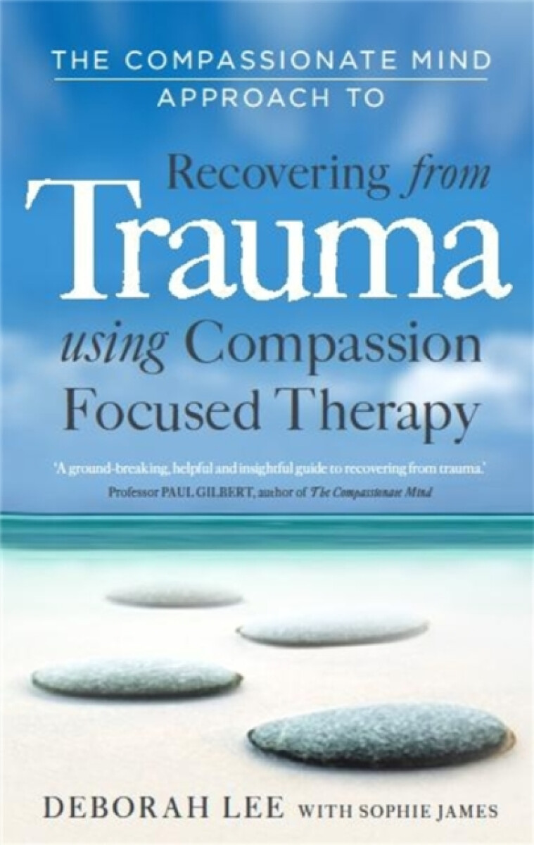 Kniha Compassionate Mind Approach to Recovering from Trauma
