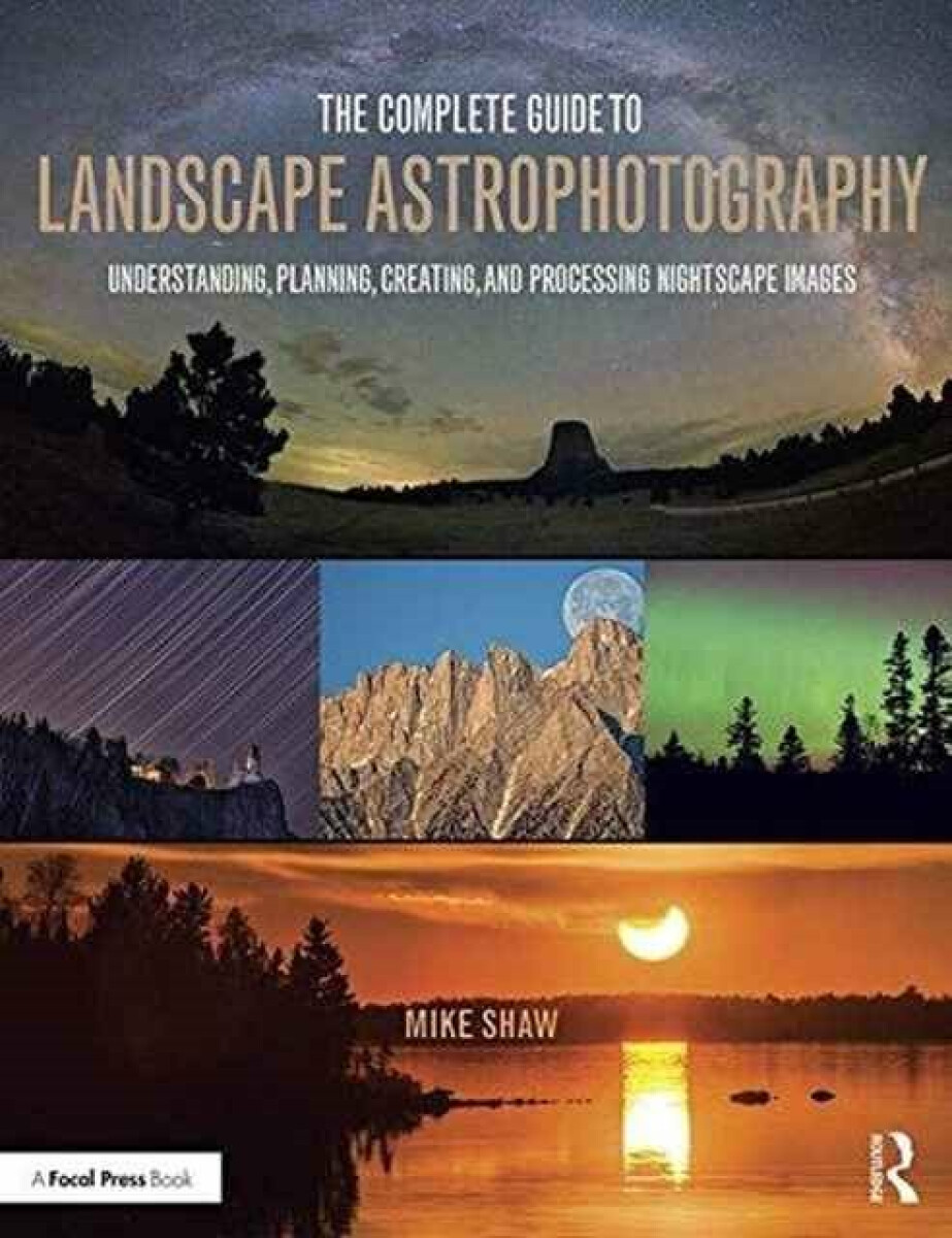 Kniha Complete Guide to Landscape Astrophotography