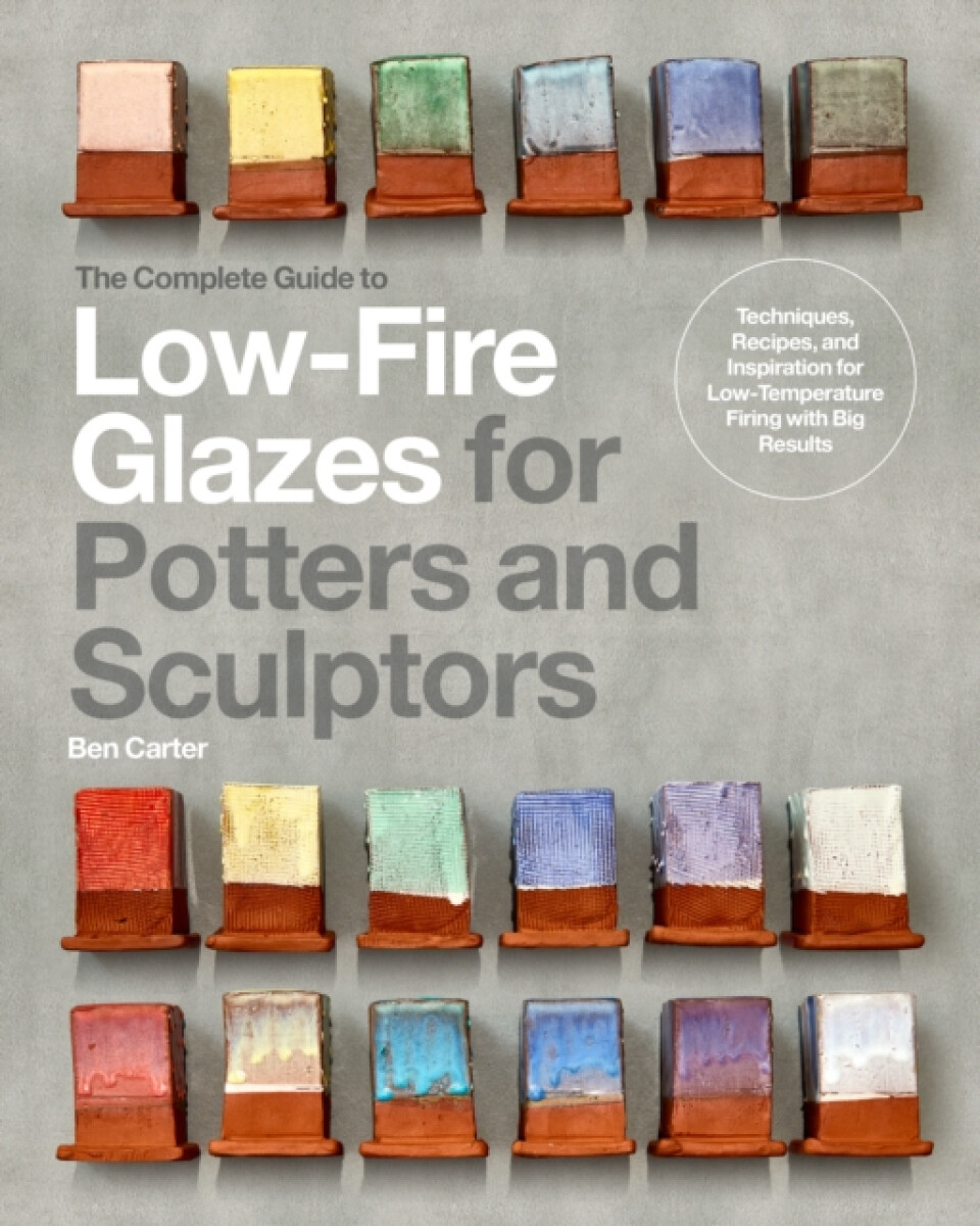 Kniha Complete Guide to Low-Fire Glazes for Potters and Sculptors