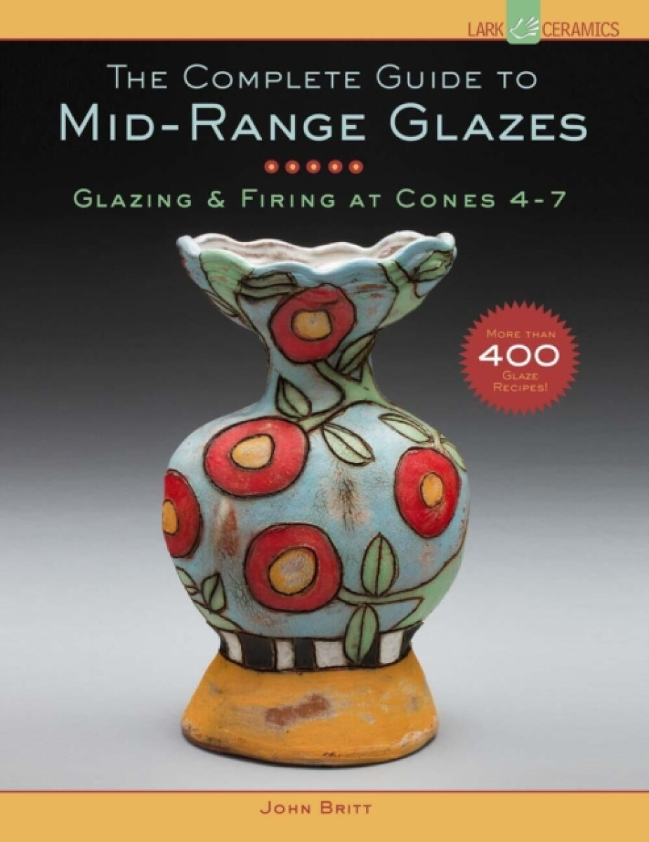 Kniha Complete Guide to Mid-Range Glazes