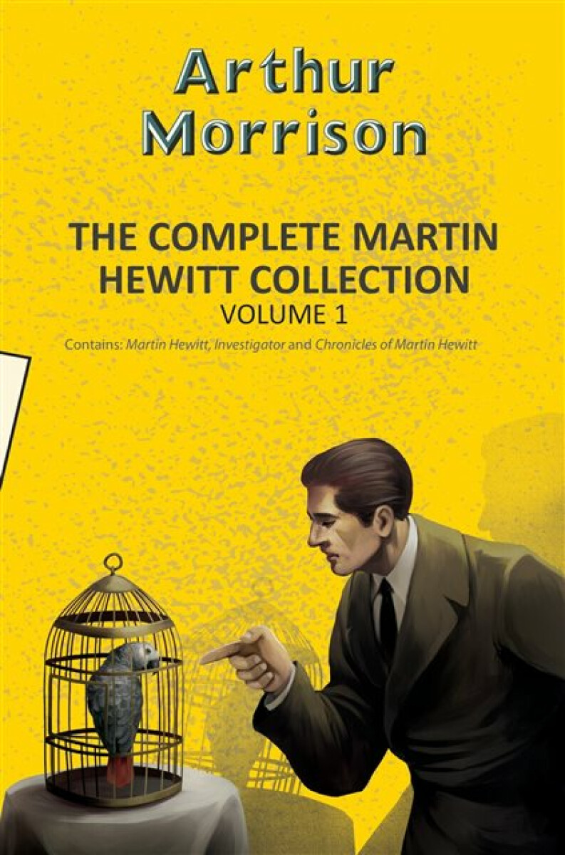 Kniha The Complete Martin Hewitt Collection Vol 1