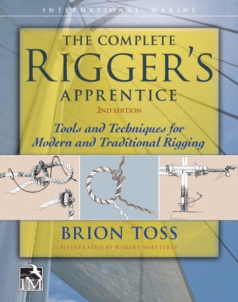 Kniha Complete Rigger's Apprentice: Tools and Techniques for Modern and Traditional Rigging, Second Edition
