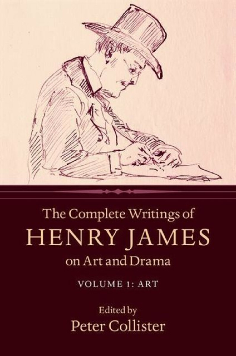 Kniha Complete Writings of Henry James on Art and Drama: Volume 1, Art