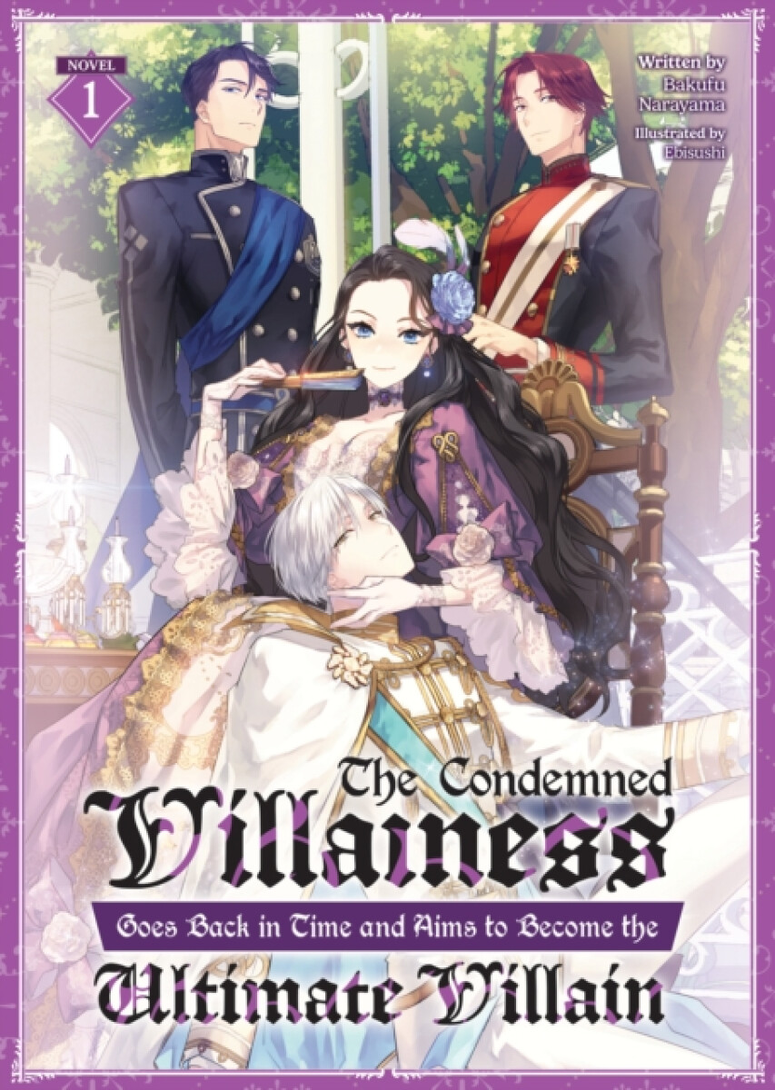 Kniha Condemned Villainess Goes Back in Time and Aims to Become the Ultimate Villain (Light Novel) Vol. 1