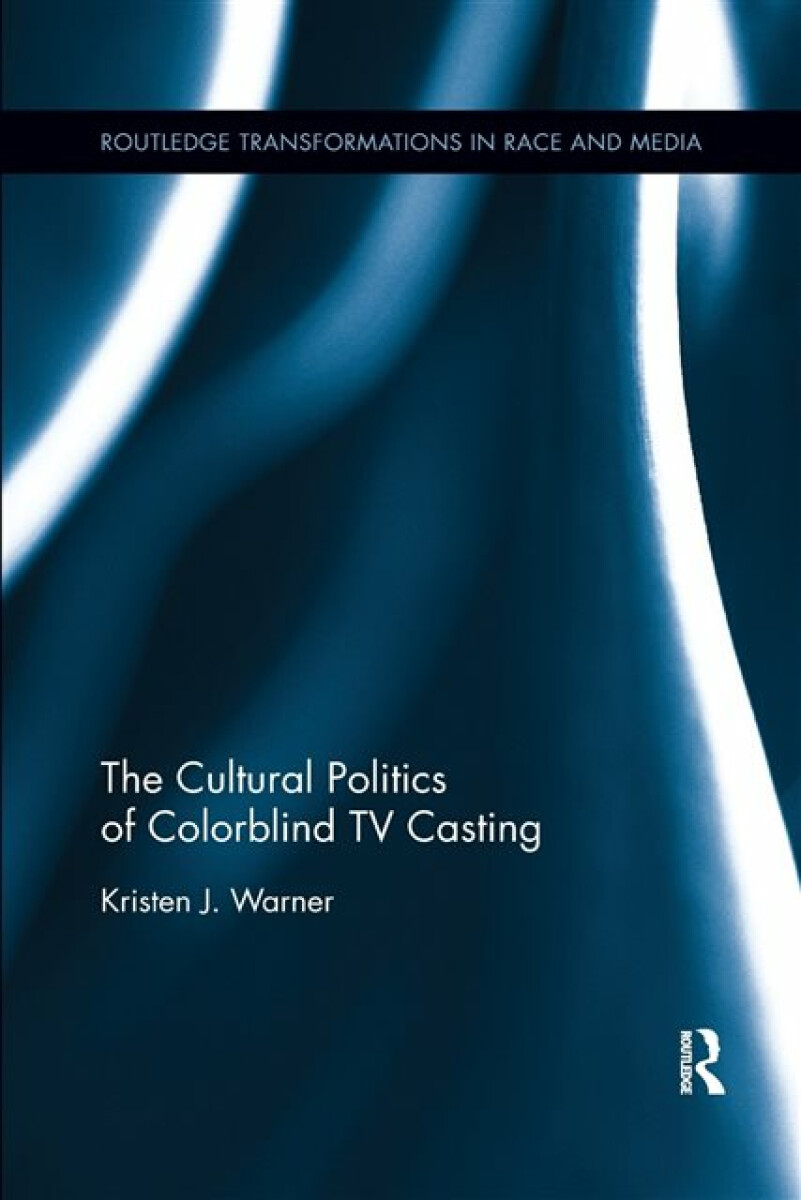 Kniha The Cultural Politics of Colorblind TV Casting