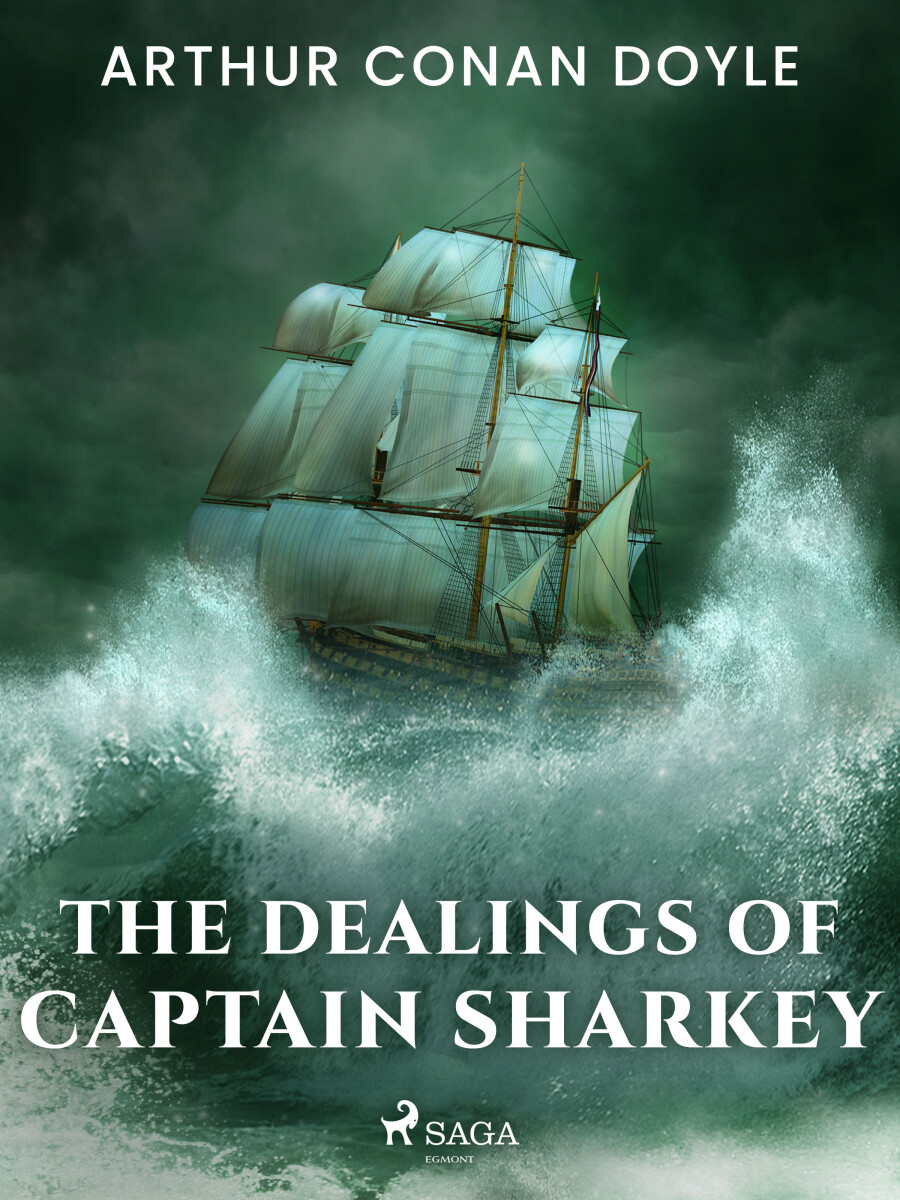 The Dealings of Captain Sharkey - Sir Arthur Conan Doyle