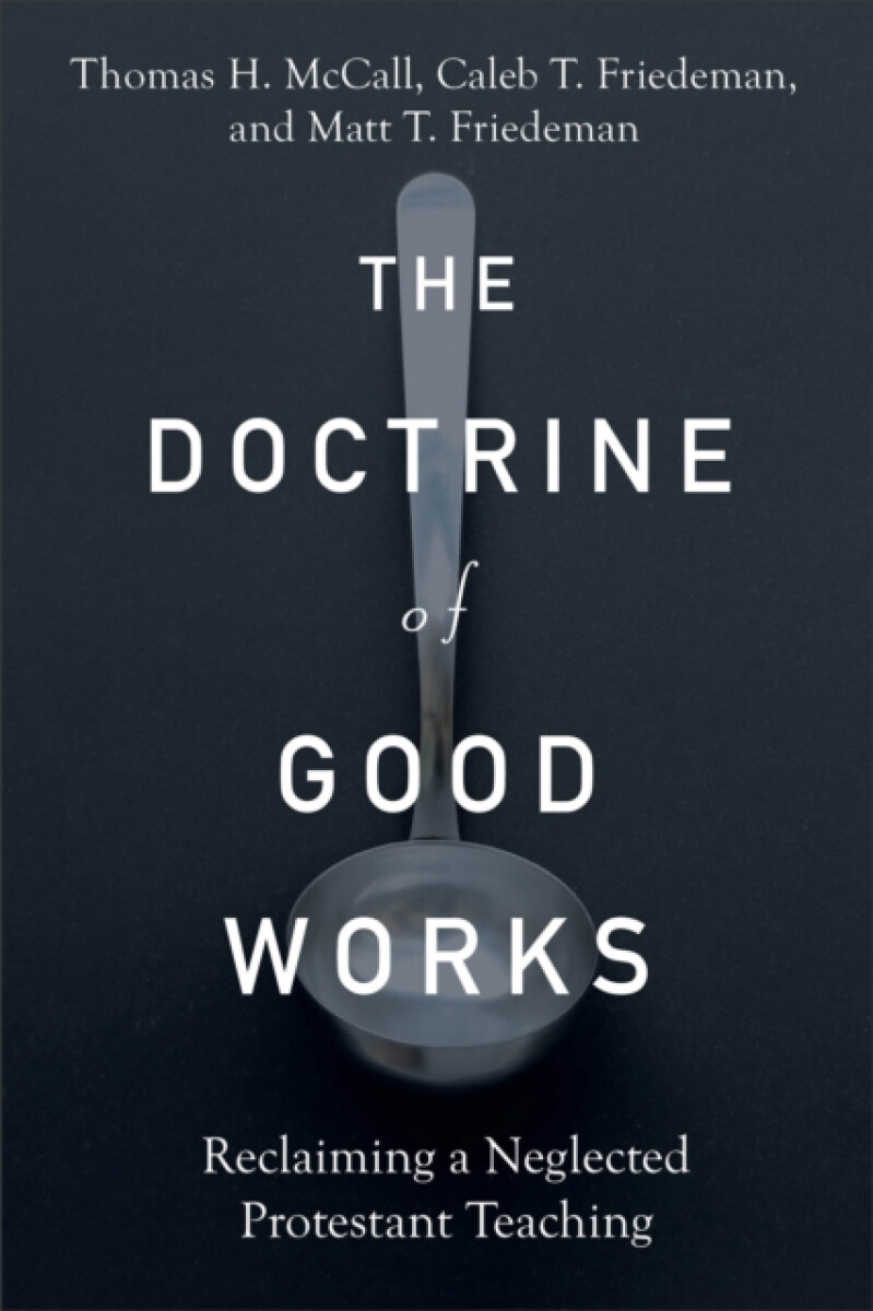 Kniha Doctrine of Good Works – Reclaiming a Neglected Protestant Teaching