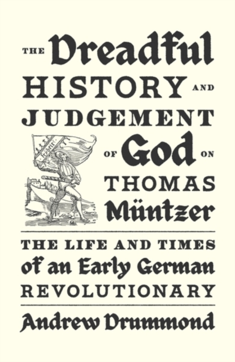 Kniha Dreadful History and Judgement of God on Thomas Muntzer