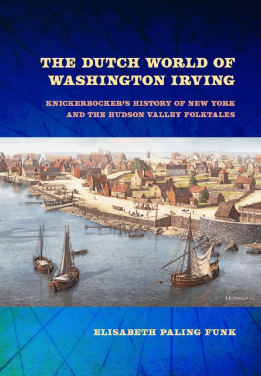 The Dutch World of Washington Irving - Elisabeth Paling Funk