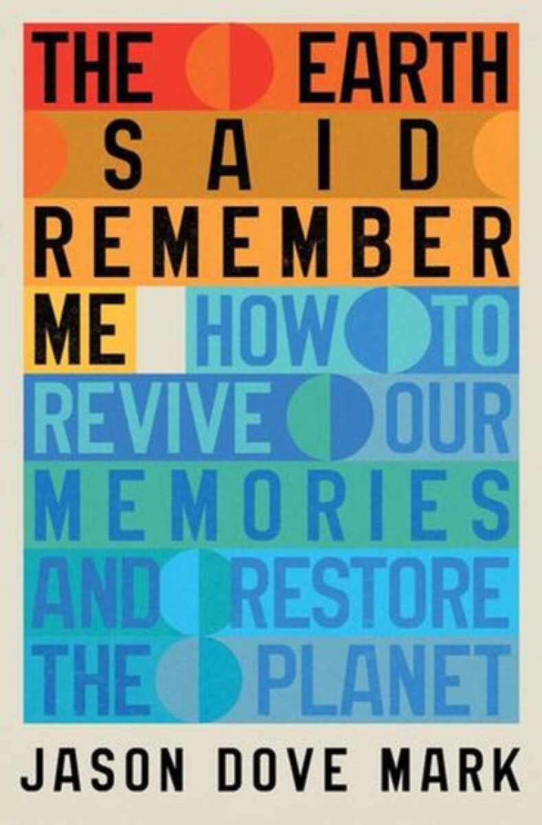The Earth Said Remember Me - Jason Dove Mark