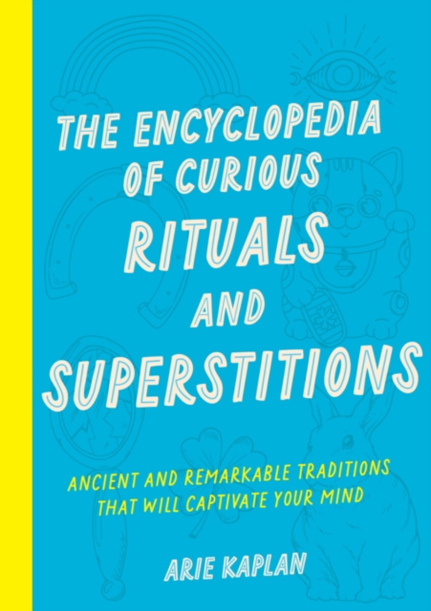 Kniha Encyclopedia of Curious Rituals and Superstitions